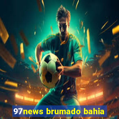 97news brumado bahia